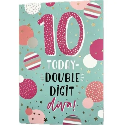 Kartka urodzinowa- 10 today-double digit diva - cardfactory