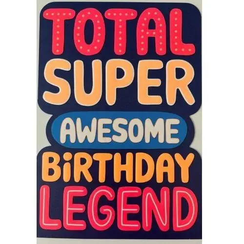 Kartka urodzinowa TOTAL SUPER AWESOME BiRTHDAY LEGEND- Colourfy