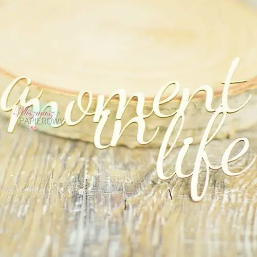 Miszmasz papierowy Napis ' a moment in life' 2