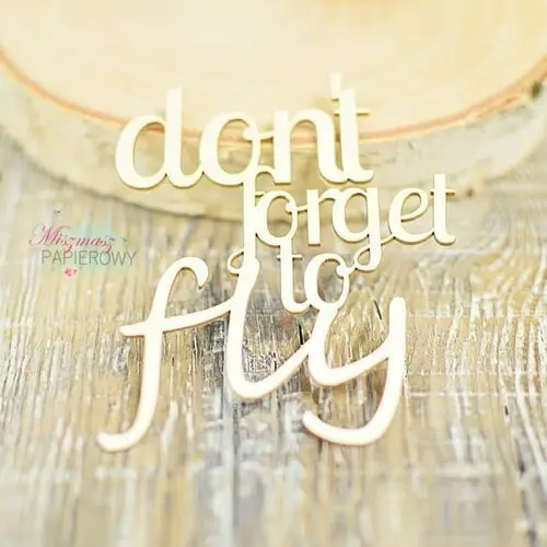Miszmasz papierowy Napis 'don't forget to fly'