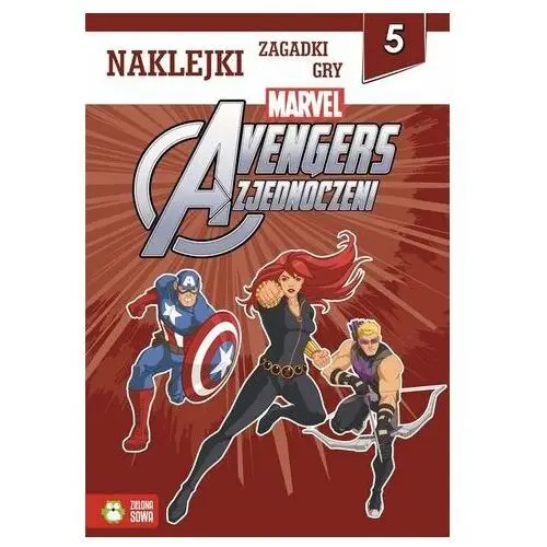 Avengers zjednoczeni część 5. zagadki, gry, naklejki Praca zbiorowa